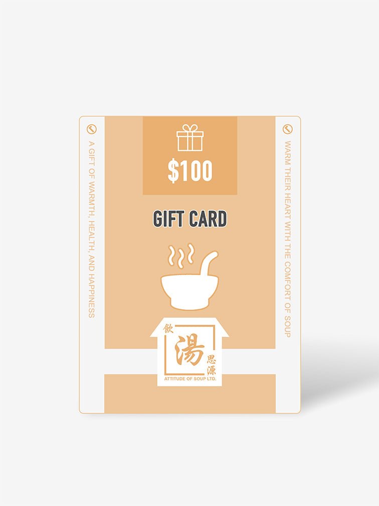 Attitude of Soup Gift Card - $100 value, a gift of warmth, health, and happiness. Perfect for sharing the comfort of nourishing Chinese soups with loved ones. 飲湯思源禮品卡 - $100 面值,溫暖、健康與快樂的禮物。適合與親朋好友分享滋補湯品的舒適與健康。